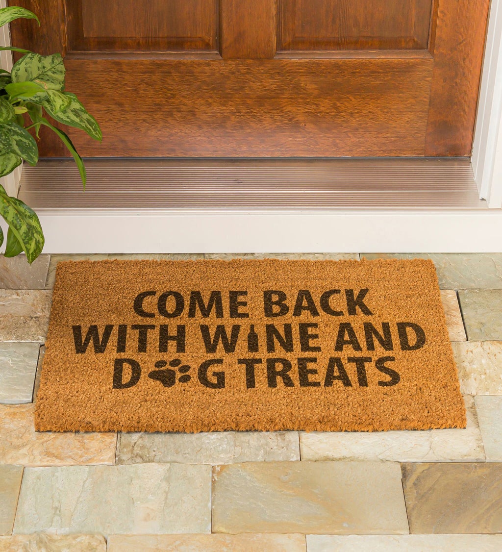 "Come back with Wine and Dog Treats" Decorative Coir Mat, 16" x 28"