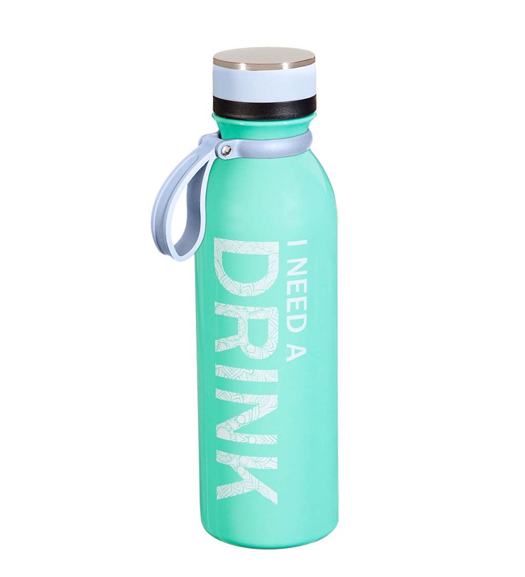 I Need a Drink Stainless Steel Water Bottle