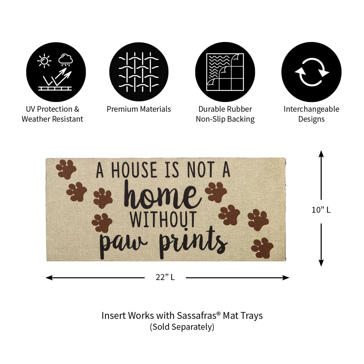 A House is Not a Home Without Paw Prints Burlap Sassafras Switch Mat, 22" x 10"